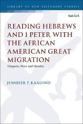 Reading Hebrews and 1 Peter with the African American Great Migration 1