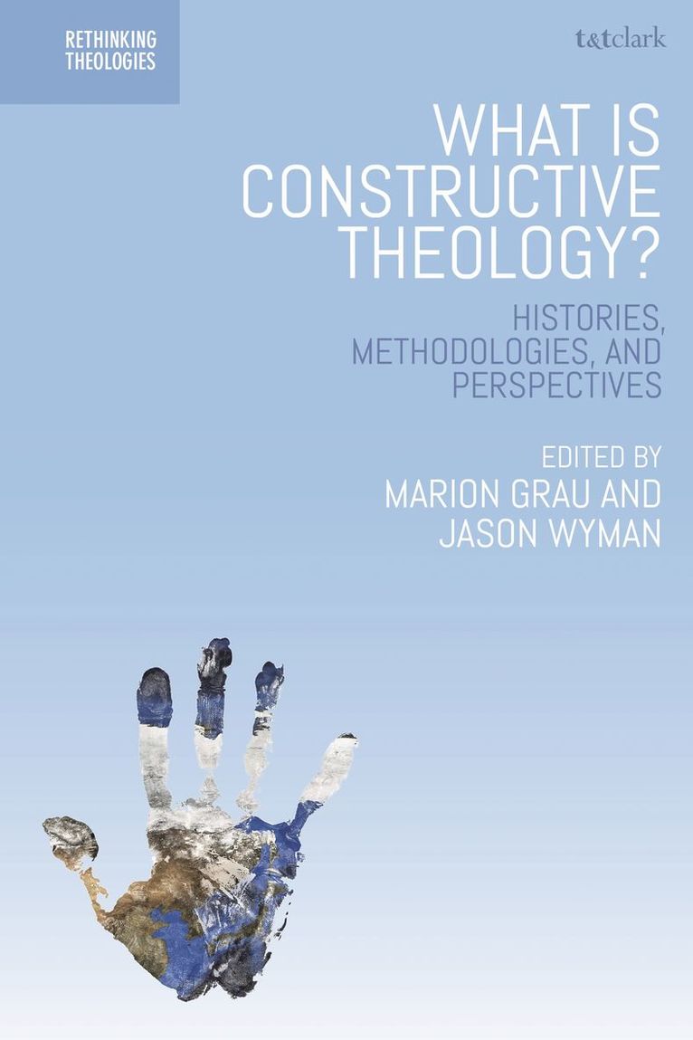 Marion Grau, Jason Wyman - What is Constructive Theology?, Inbunden