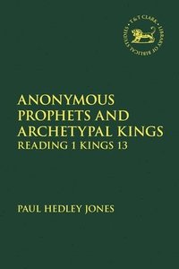 bokomslag Anonymous Prophets and Archetypal Kings