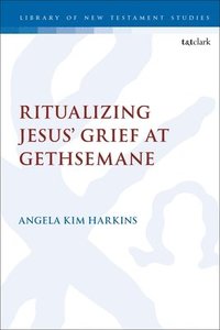 bokomslag Ritualizing Jesus' Grief at Gethsemane