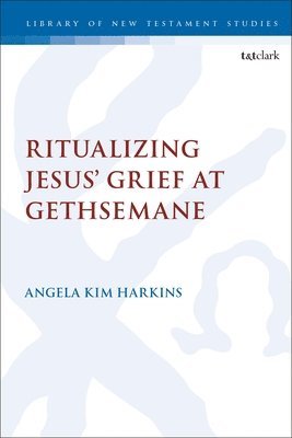 bokomslag Ritualizing Jesus' Grief at Gethsemane