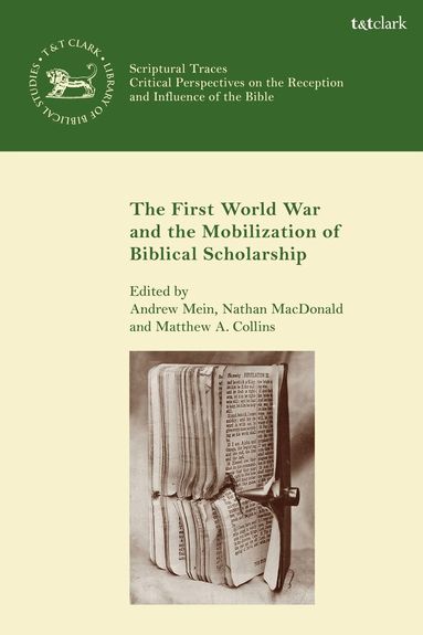 Andrew Mein, Nathan MacDonald, Matthew A. Collins - First World War and the Mobilization of Biblical Scholarship, Häftad