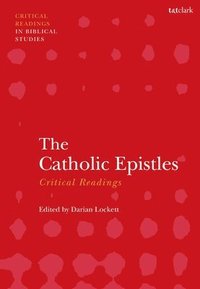bokomslag The Catholic Epistles: Critical Readings