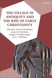 bokomslag The Village in Antiquity and the Rise of Early Christianity