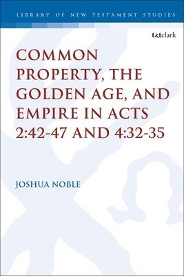 Common Property, the Golden Age, and Empire in Acts 2:42-47 and 4:32-35 1