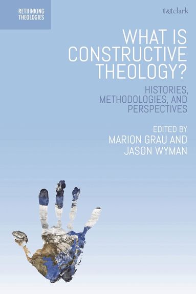 Marion Grau, Jason Wyman - What is Constructive Theology?, Häftad