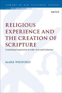 bokomslag Religious Experience and the Creation of Scripture