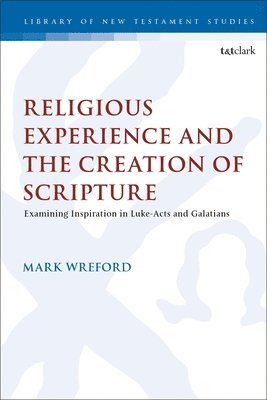 Mark Wreford, Chris Keith - Religious Experience and the Creation of Scripture, Inbunden
