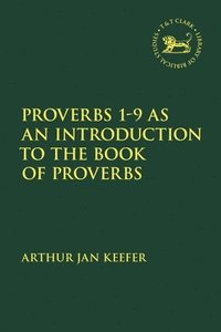 bokomslag Proverbs 1-9 as an Introduction to the Book of Proverbs