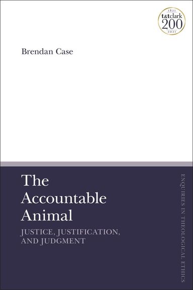 Brendan Case, Brian Brock - Accountable Animal: Justice, Justification, and Judgment, Inbunden