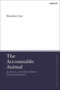 bokomslag The Accountable Animal: Justice, Justification, and Judgment