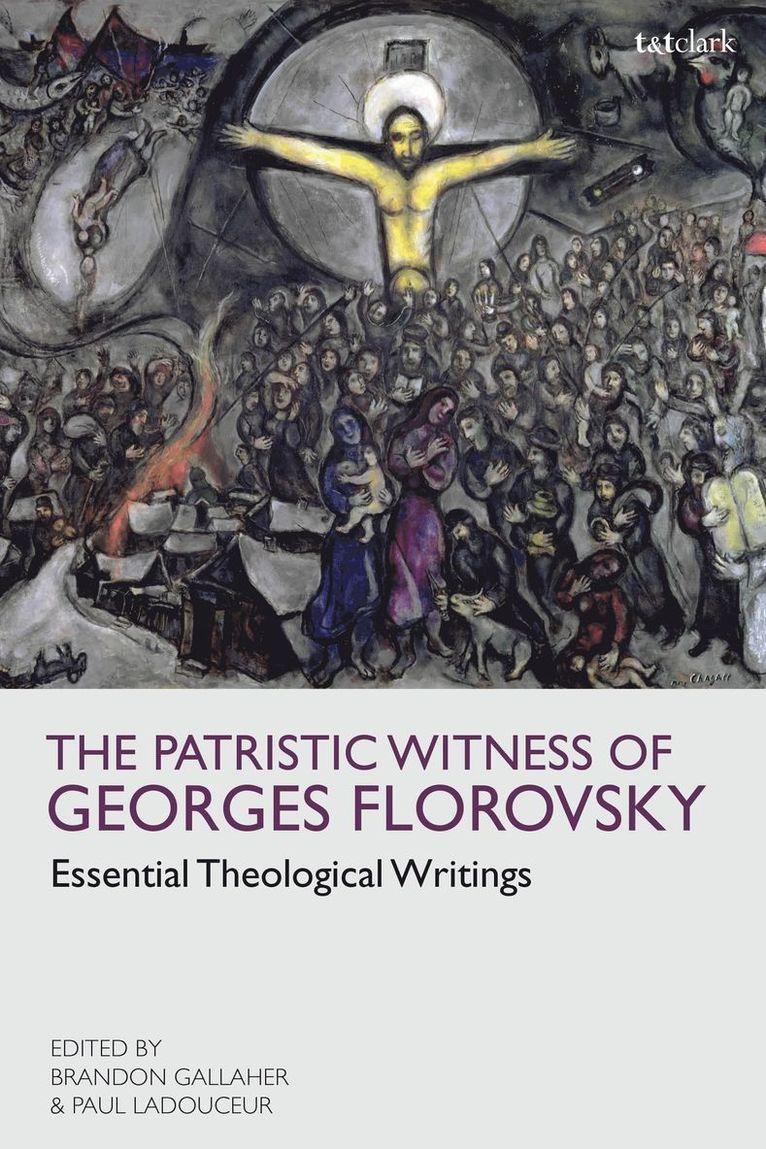 Georges Florovsky, Brandon Gallaher, Paul Ladouceur, UK) Gallaher, Dr Brandon (University of Exeter, Canada) Ladouceur, Dr Paul (University of Toronto - Patristic Witness of Georges Florovsky, Häftad