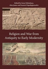 bokomslag Religion and War from Antiquity to Early Modernity
