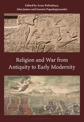 Religion and War from Antiquity to Early Modernity