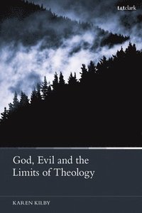 bokomslag God, Evil and the Limits of Theology