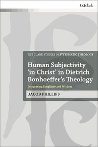 bokomslag Human Subjectivity 'in Christ' in Dietrich Bonhoeffer's Theology