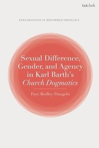 bokomslag Sexual Difference, Gender, and Agency in Karl Barth's Church Dogmatics
