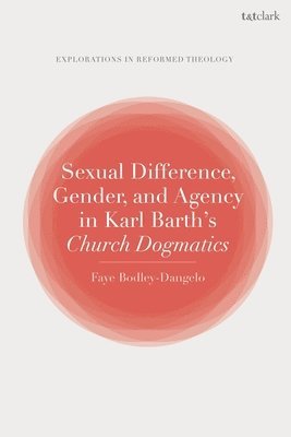 bokomslag Sexual Difference, Gender, and Agency in Karl Barth's Church Dogmatics