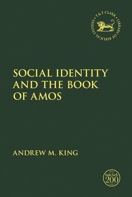 Andrew M. King, Laura Quick - Social Identity and the Book of Amos, Häftad