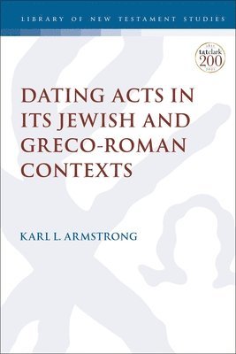 bokomslag Dating Acts in its Jewish and Greco-Roman Contexts