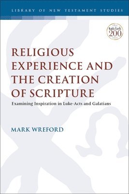 Mark Wreford, UK) Wreford, Dr. Mark (Diocese of Southwell and Nottingham, Chris Keith - Religious Experience and the Creation of Scripture, Häftad