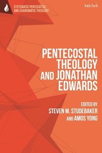 bokomslag Pentecostal Theology and Jonathan Edwards
