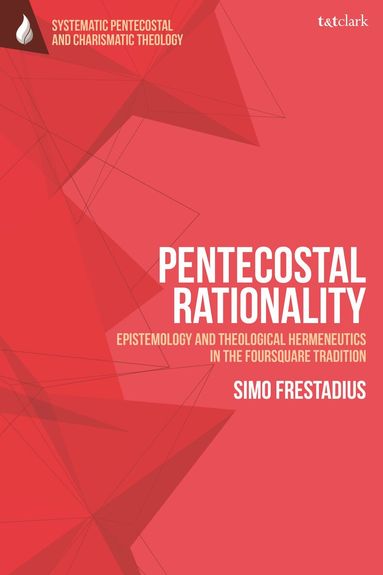 Simo Frestadius, Daniela C. Augustine - Pentecostal Rationality, Häftad