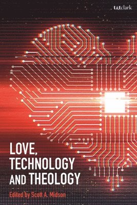 bokomslag Love, Technology and Theology