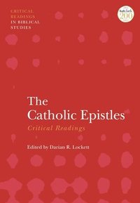 bokomslag The Catholic Epistles: Critical Readings