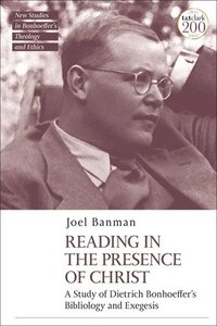 bokomslag Reading in the Presence of Christ: A Study of Dietrich Bonhoeffer's Bibliology and Exegesis
