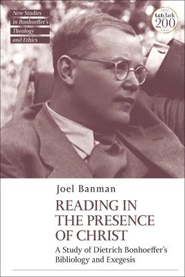 Reading in the Presence of Christ: A Study of Dietrich Bonhoeffer's Bibliology and Exegesis 1