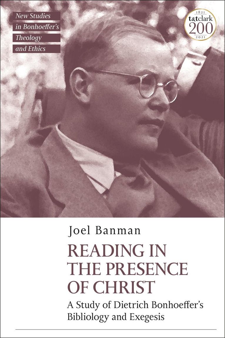 Joel Banman, Canada) Banman, Dr Joel (Independent Scholar, Jennifer McBride - Reading in the Presence of Christ: A Study of Dietrich Bonhoeffer's Bibliology and Exegesis, Häftad