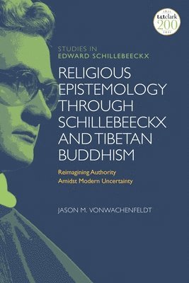 Religious Epistemology through Schillebeeckx and Tibetan Buddhism 1