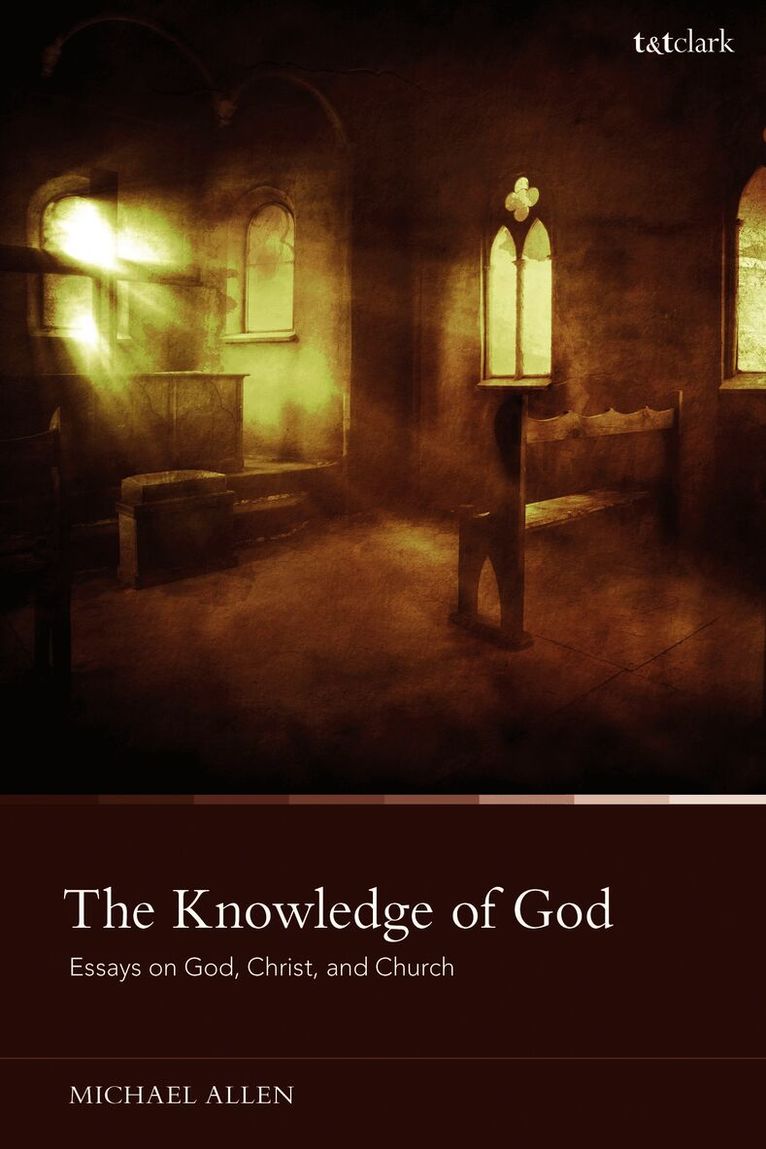 Michael Allen, USA) Allen, Dr Michael (Reformed Theological Seminary - Knowledge of God, Inbunden