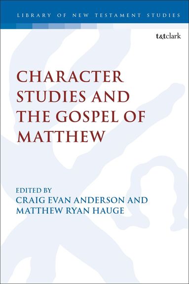 Craig Evans, Matthew Ryan Hauge, Matthew Ryan Hauge, Craig Evan Anderson - Character Studies in the Gospel of Matthew, Inbunden