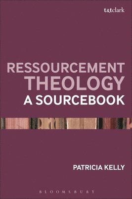 Patricia Kelly, UK) Kelly, Dr Patricia (University of St Andrews - Ressourcement Theology, Häftad