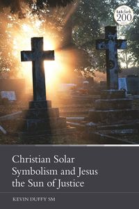 bokomslag Christian Solar Symbolism and Jesus the Sun of Justice