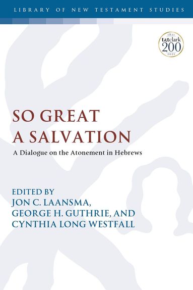 Jon C. Laansma, George H. Guthrie, Cynthia Long Westfall - So Great a Salvation, Häftad