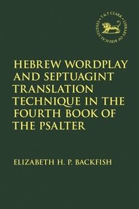 bokomslag Hebrew Wordplay and Septuagint Translation Technique in the Fourth Book of the Psalter