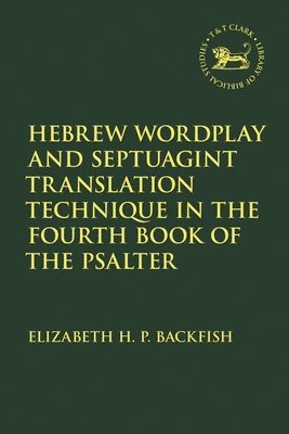 bokomslag Hebrew Wordplay and Septuagint Translation Technique in the Fourth Book of the Psalter