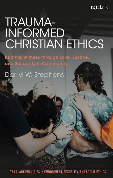 Darryl W. Stephens, Monique Moultrie - Trauma-Informed Christian Ethics, Inbunden