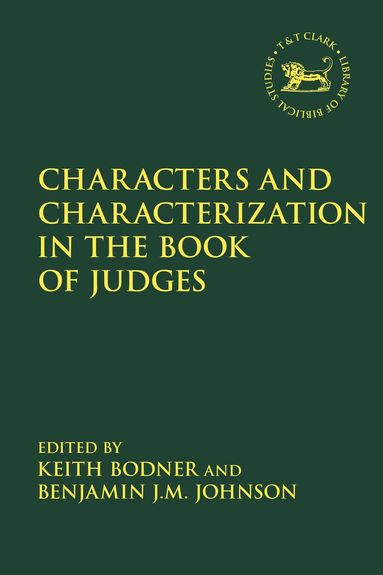 Keith Bodner, Benjamin J.M. Johnson - Characters and Characterization in the Book of Judges, Häftad