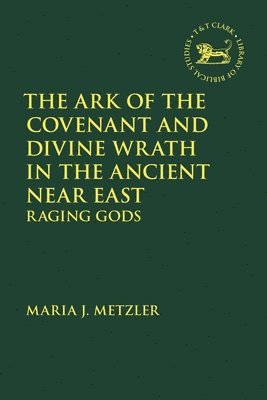The Ark of the Covenant and Divine Wrath in the Ancient Near East 1