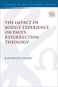 bokomslag The Impact of Bodily Experience on Pauls Resurrection Theology