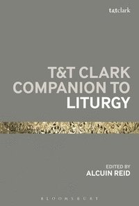 bokomslag T&T Clark Companion to Liturgy