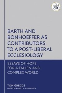 bokomslag Barth and Bonhoeffer as Contributors to a Post-Liberal Ecclesiology