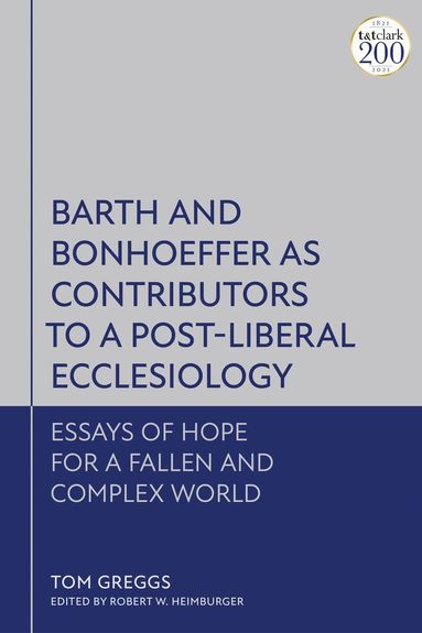 bokomslag Barth and Bonhoeffer as Contributors to a Post-Liberal Ecclesiology