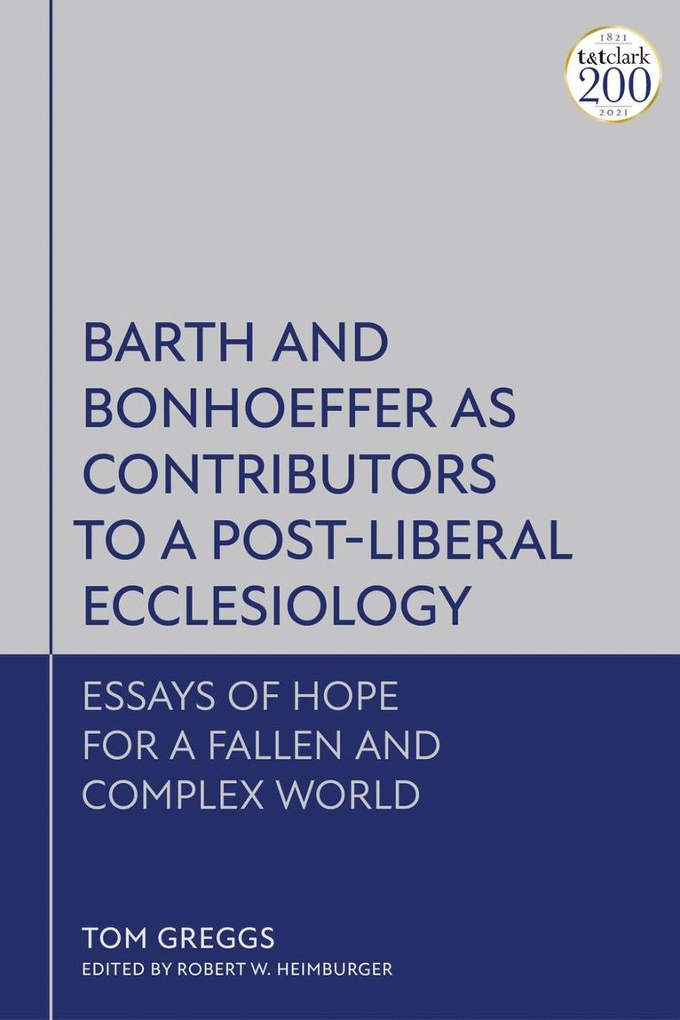 Barth and Bonhoeffer as Contributors to a Post-Liberal Ecclesiology 1