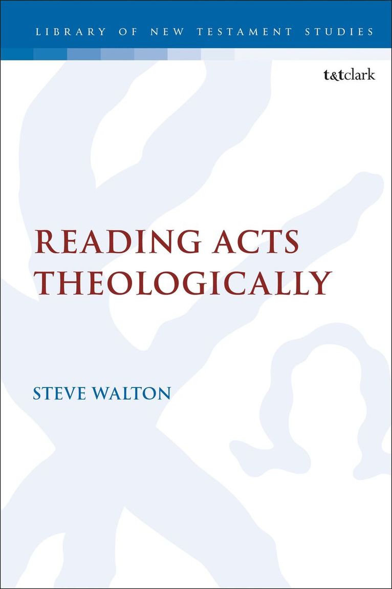 Steve Walton, UK) Walton, Dr Steve (Trinity College, Bristol, Chris Keith - Reading Acts Theologically, Inbunden