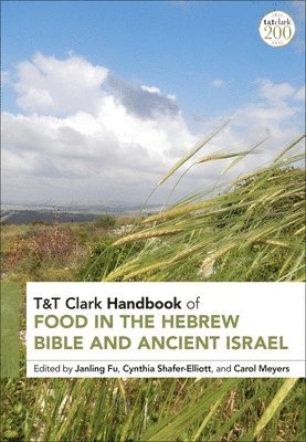 T&T Clark Handbook of Food in the Hebrew Bible and Ancient Israel 1